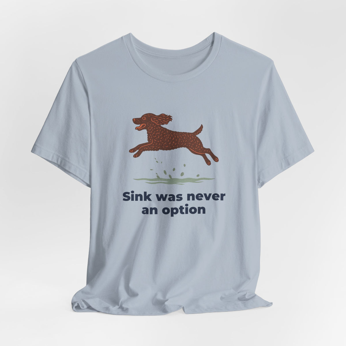 American Water Spaniel Sink Was Never An Option Tee