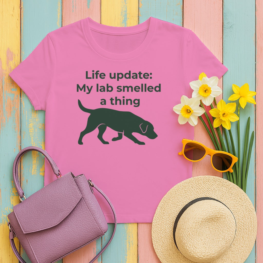 My Lab Smelled A Thing T-Shirt in Azalea