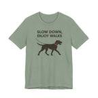 Wirehaired Vizsla Slow Down Enjoy Walks Tee