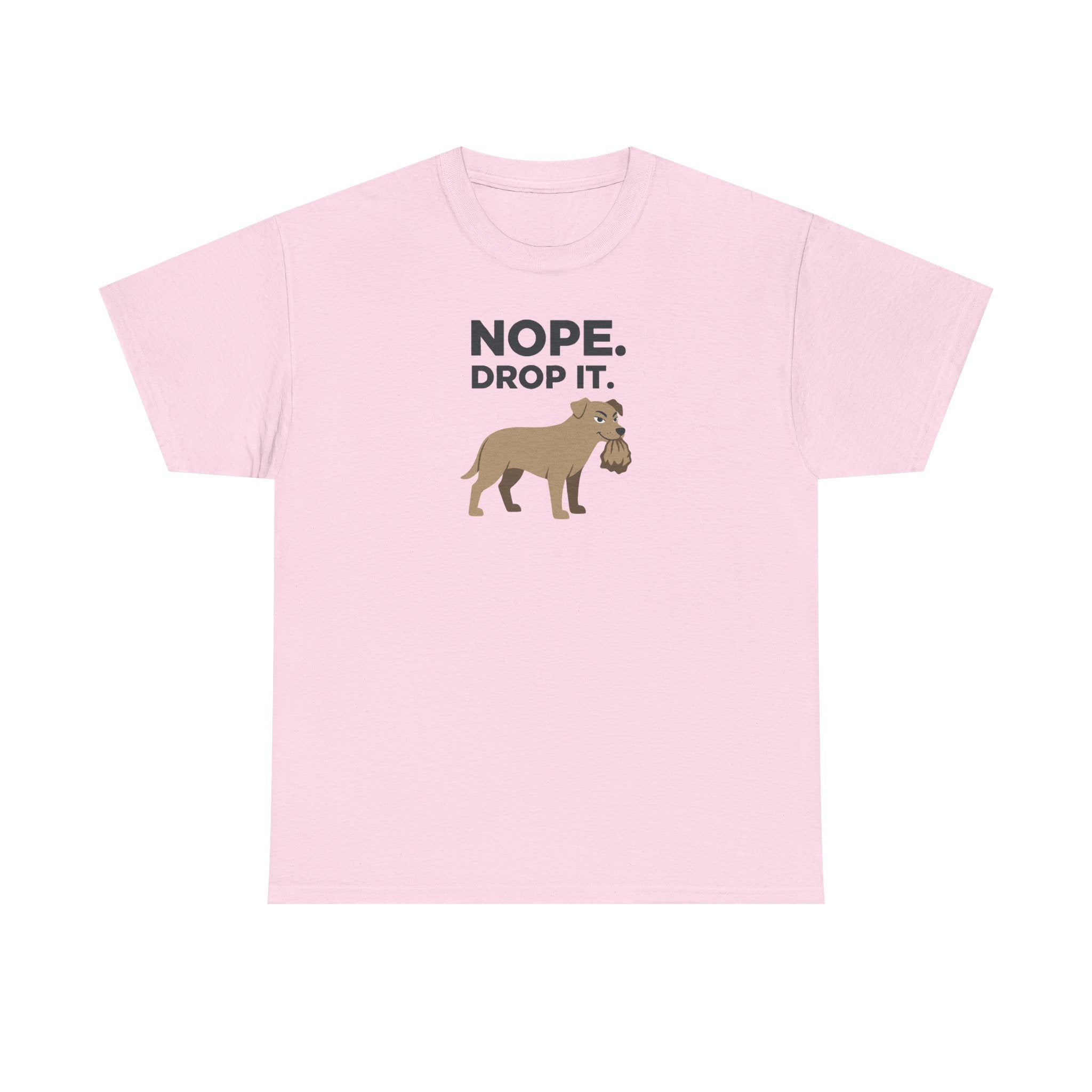 Nope Drop It Funny Dog Stubborn Canine T-Shirt