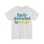 Corgi cute text "easily distracted by corgis" T-shirt