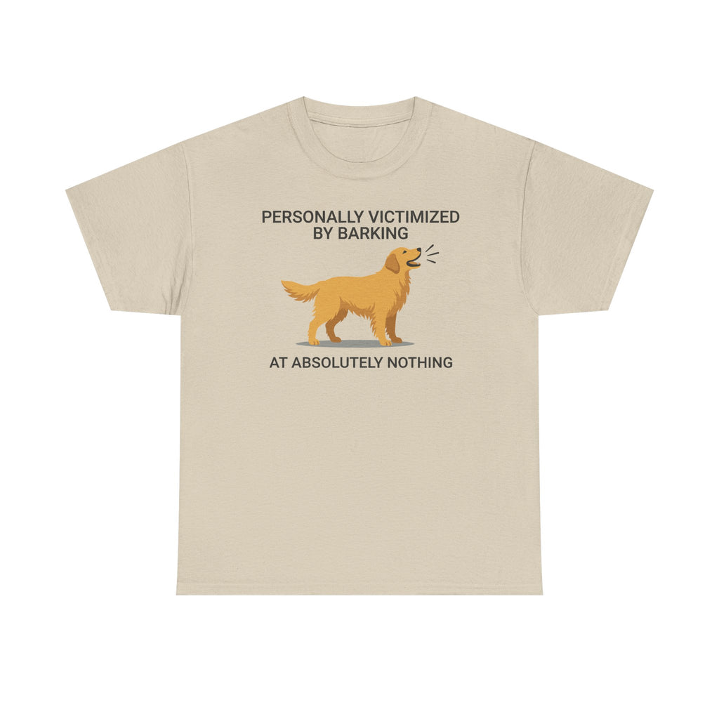 Victimized by Barking Golden Retriever T-Shirt