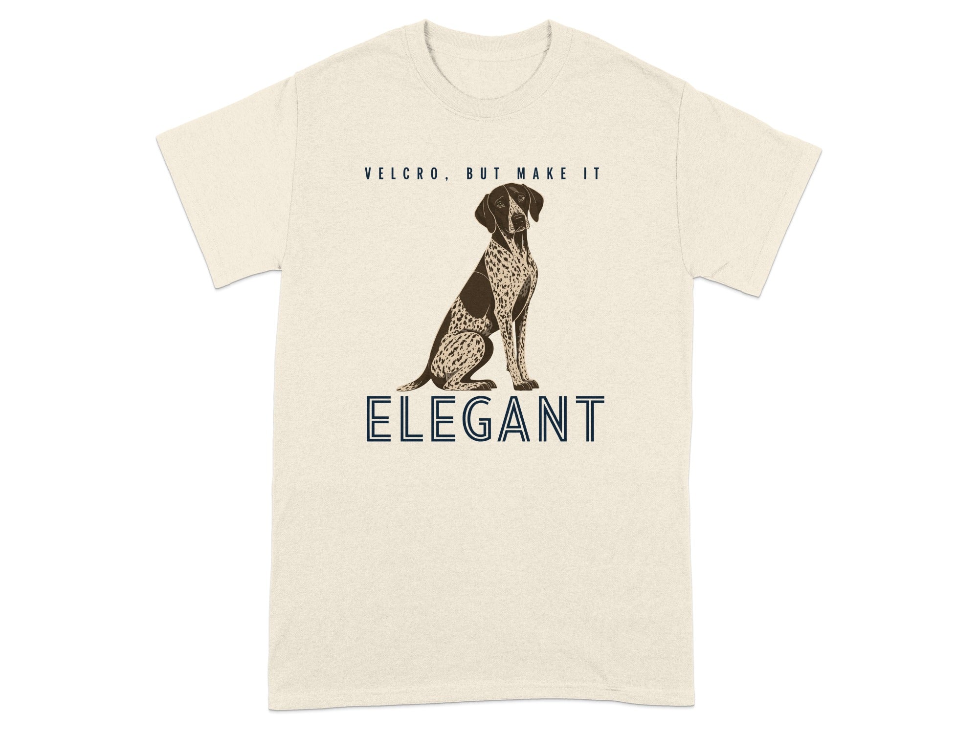 T-shirt with a German Shorthaired Pointer and text "VELCRO, BUT MAKE IT ELEGANT".