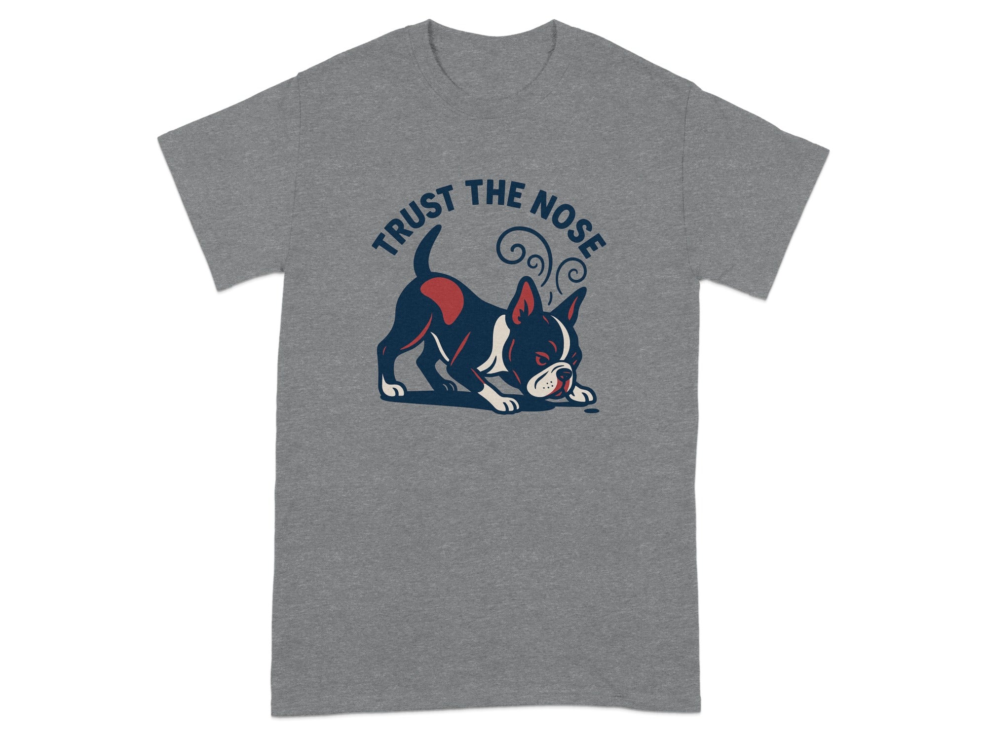 Grey t-shirt with a Boston Terrier illustration and text "Trust The Nose".