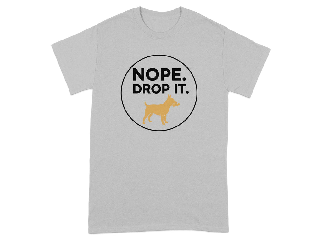 Nope Drop It Dog Graphic T-Shirt with Funny Design