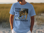 Every Walk Is An Investigation Inspirational T-shirt