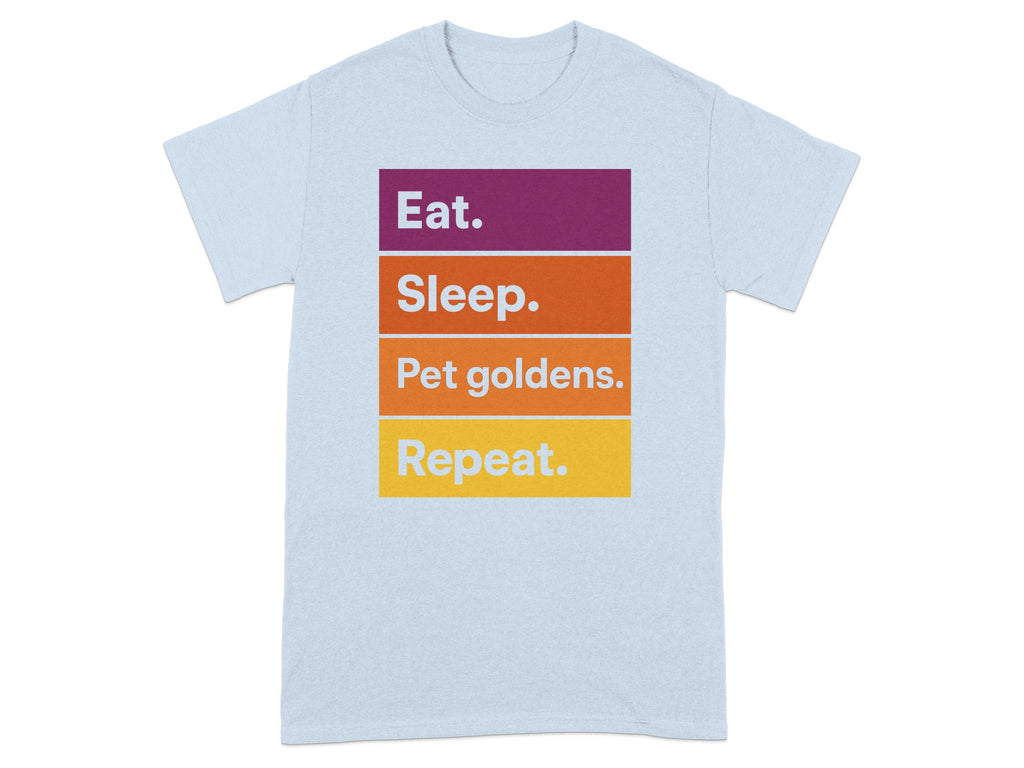 Light blue t-shirt with "Eat. Sleep. Pet goldens. Repeat." text.