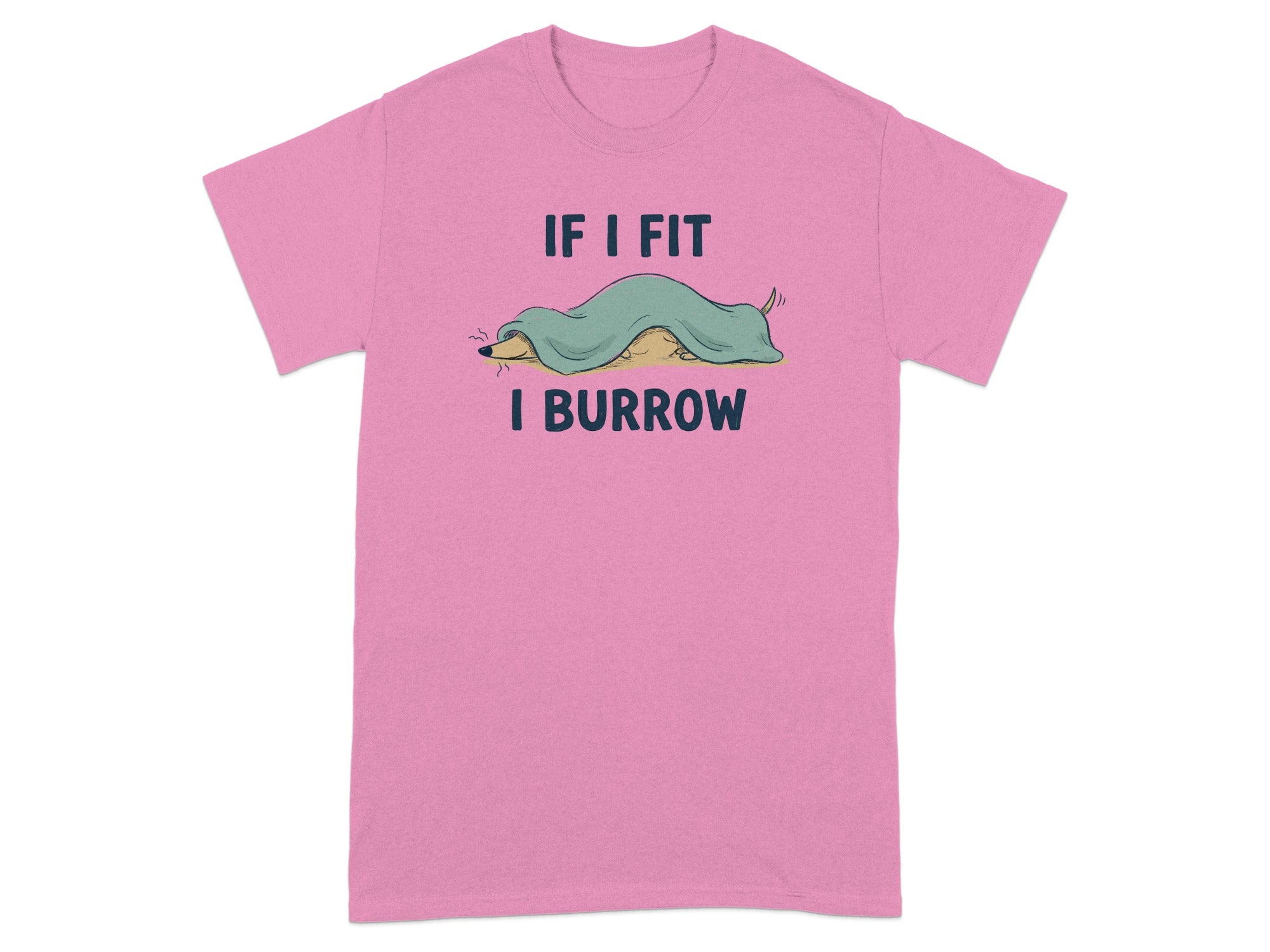 Pink t-shirt with "IF I FIT I BURROW" text and a blanketed animal illustration.