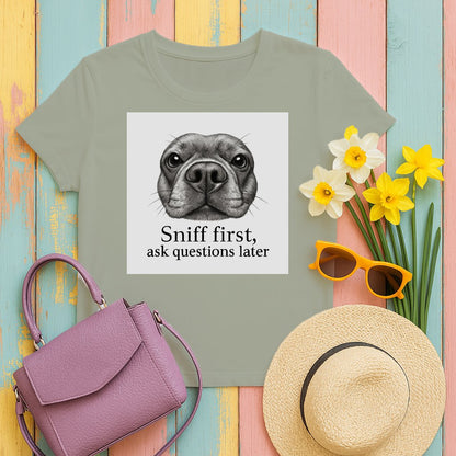Sniff First Ask Questions Later Funny Dog Graphic T-shirt