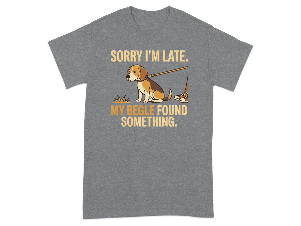 Gray t-shirt with beagle saying "Sorry I'm late. My beagle found something."