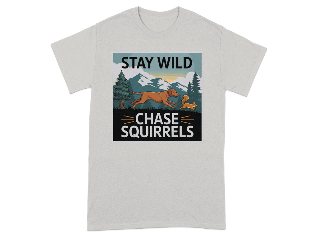 Stay Wild Chase Squirrels Dog Graphic T-Shirt