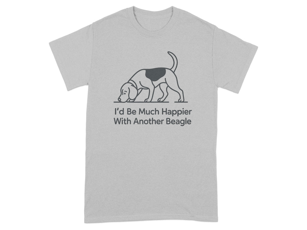 Grey t-shirt with outline of a beagle and text "I'd Be Much Happier With Another Beagle".