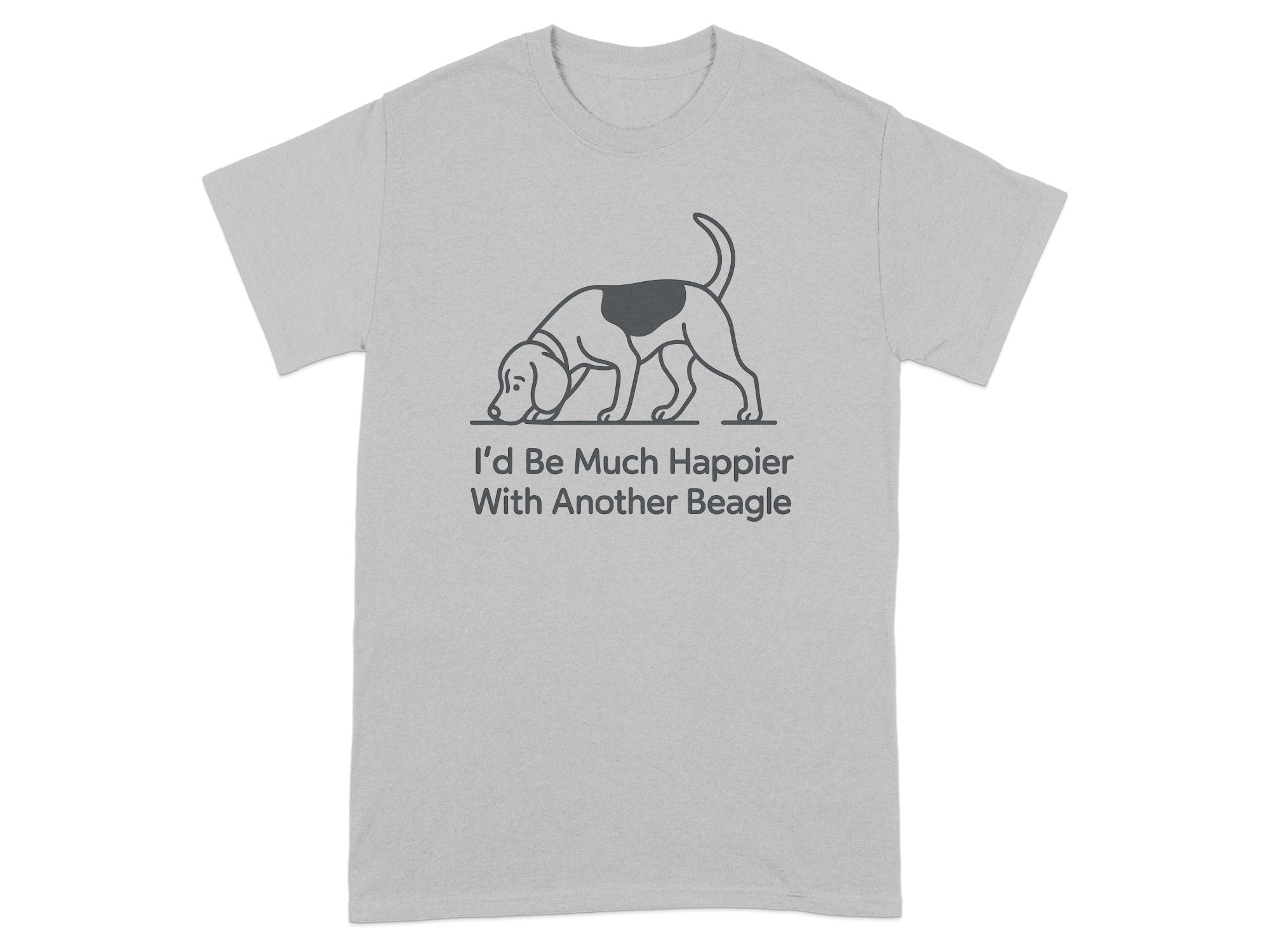 Grey t-shirt with outline of a beagle and text "I'd Be Much Happier With Another Beagle".
