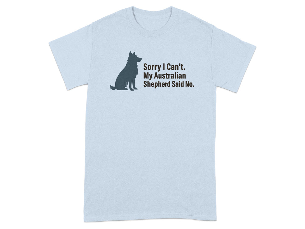 Light blue t-shirt with silhouetted dog and text "Sorry I Can't. My Australian Shepherd Said No."