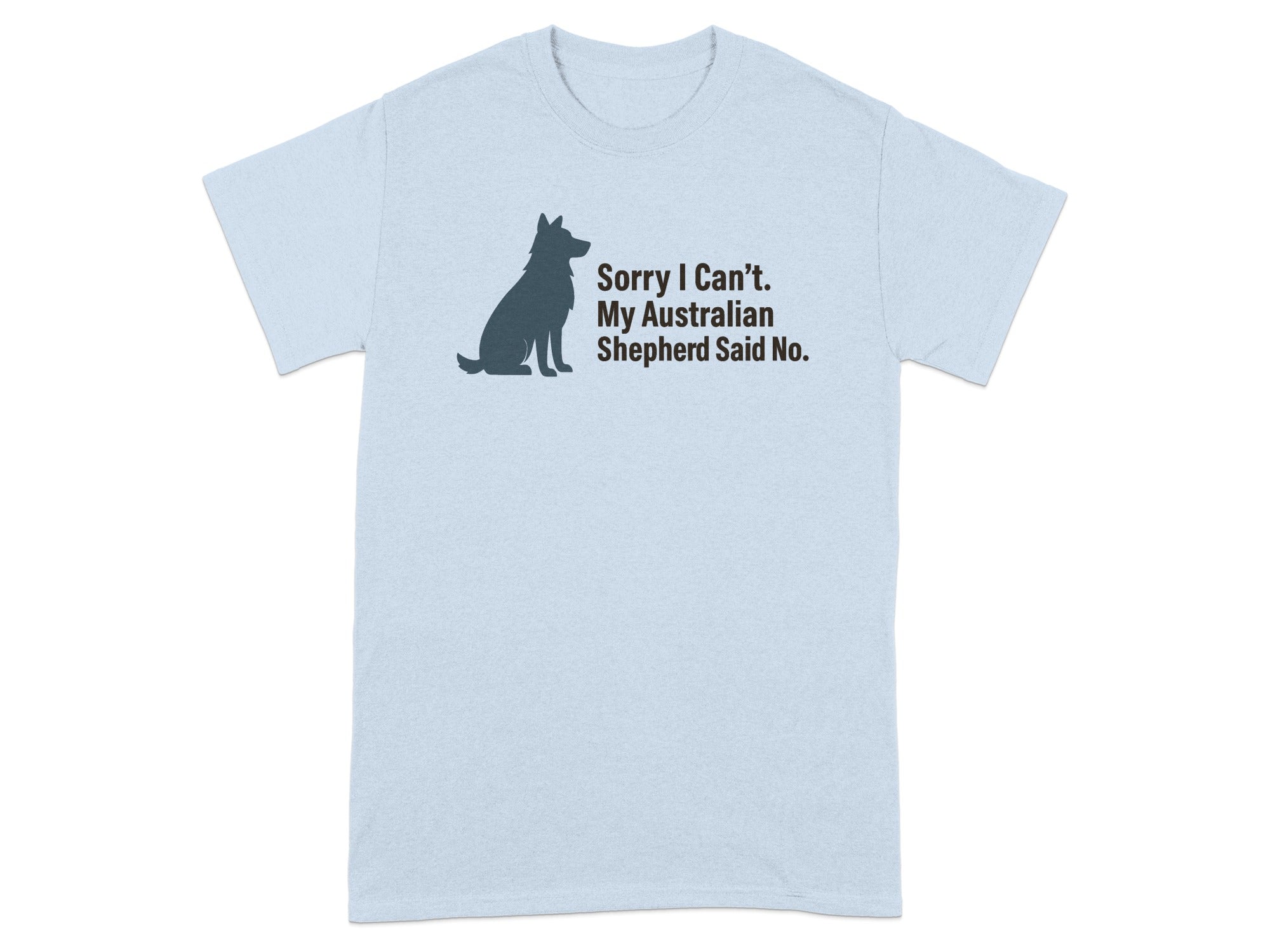 Light blue t-shirt with silhouetted dog and text "Sorry I Can't. My Australian Shepherd Said No."