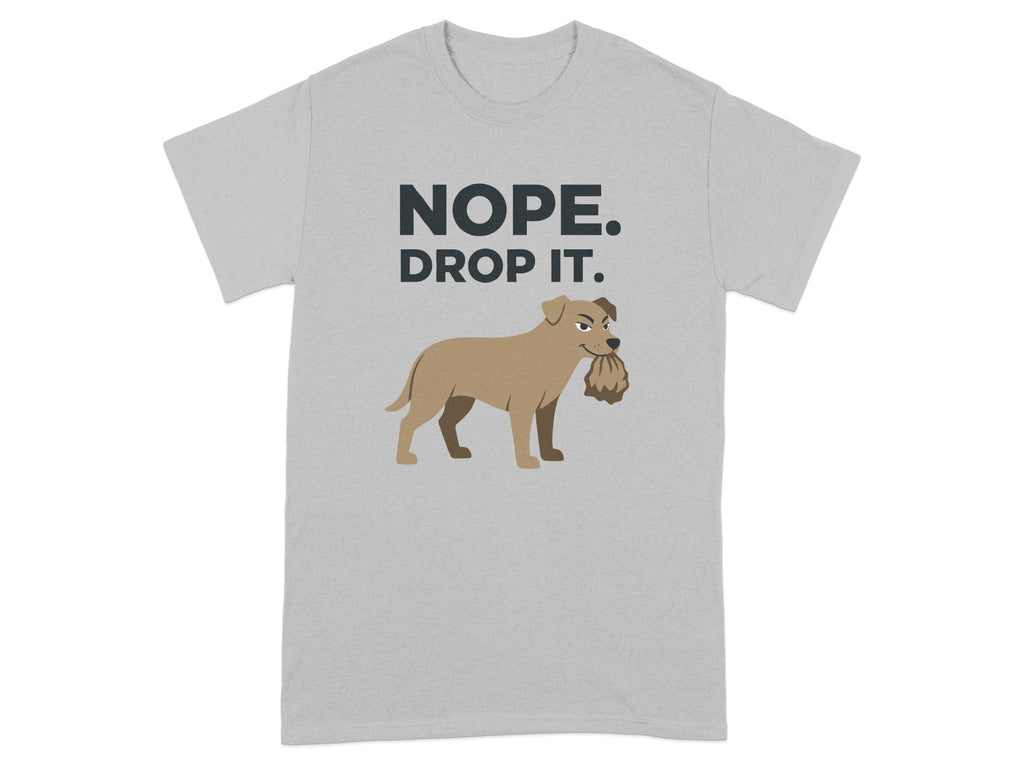 Nope Drop It Funny Dog Tee