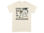 Every Walk Is An Investigation Graphic T-Shirt
