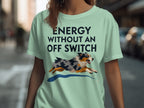 Mint t-shirt with "ENERGY WITHOUT AN OFF SWITCH" text and running dog graphic.