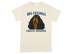 T-shirt with a dog's head and text "BIG FEELINGS ENDLESS OPINIONS".