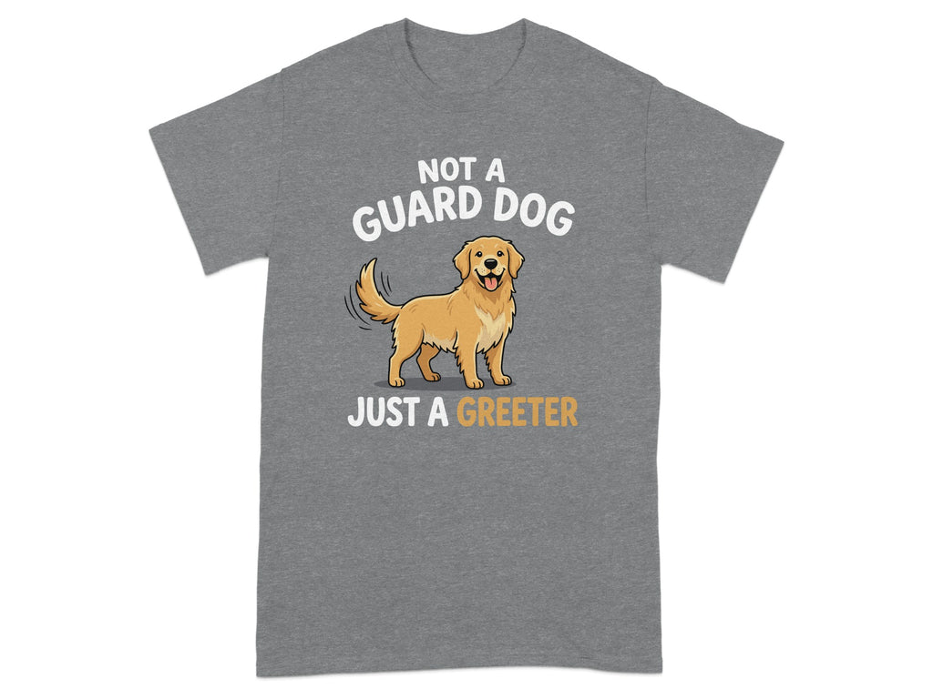 Grey t-shirt with "NOT A GUARD DOG JUST A GREETER" and golden retriever graphic.