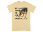 Every Walk Is An Investigation Graphic Tee