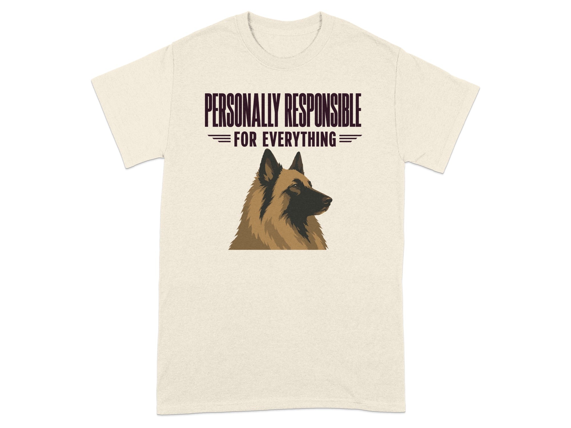 Cream t-shirt with a Belgian Malinois dog and text "PERSONALLY RESPONSIBLE FOR EVERYTHING".