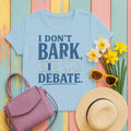 I Don't Bark, I Debate. Sheltie T-Shirt in Light Blue