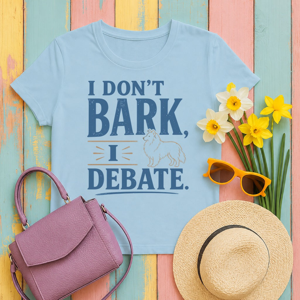 I Don't Bark, I Debate. Sheltie T-Shirt in Light Blue