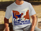 Beagle on t-shirt with "WALK? YOU MEAN TRACKING MISSION!" text.