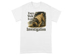 White t-shirt with a pug wearing a deerstalker hat and the text "Every Walk Is an Investigation".