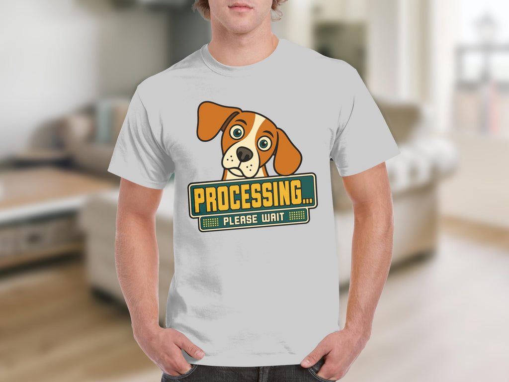 Dog wearing t-shirt with "PROCESSING... PLEASE WAIT" sign.