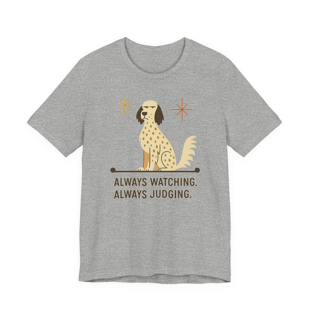 English Setter Always Watching Always Judging Tee