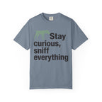 Stay curious sniff everything motivational shirt