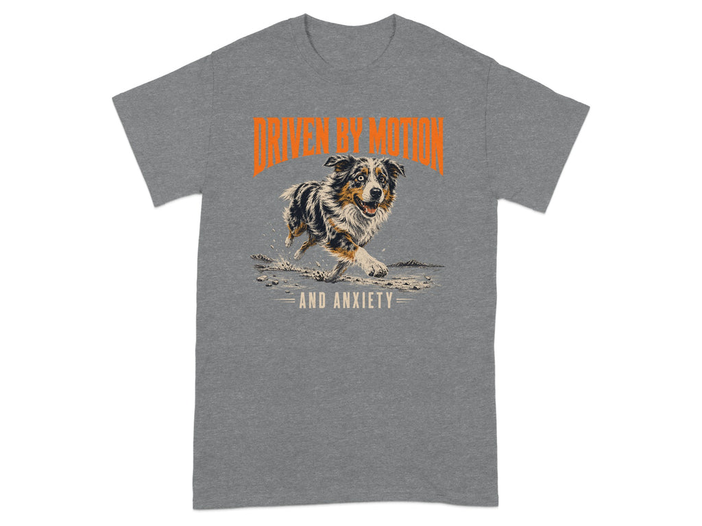Australian Shepherd running with text "DRIVEN BY MOTION AND ANXIETY".