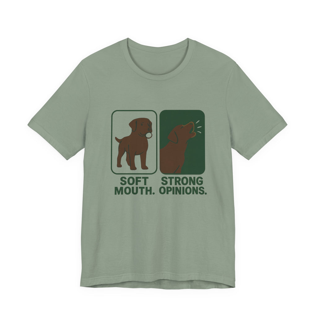 Chocolate Lab Soft Mouth Strong Opinions Tee