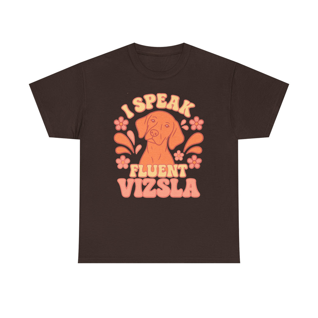 I Speak Fluent Vizsla T-Shirt