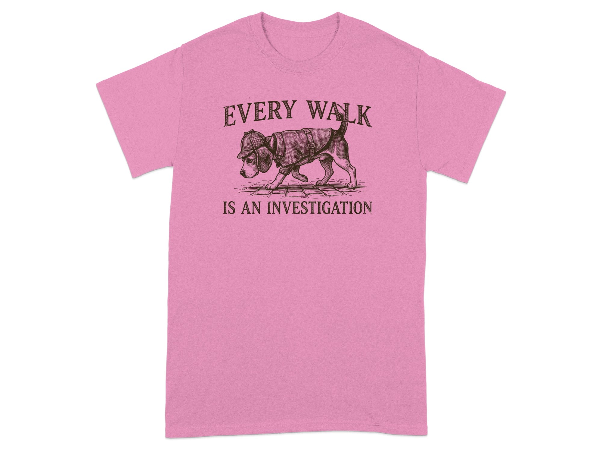 Pink t-shirt with a dog wearing a detective hat and the text "EVERY WALK IS AN INVESTIGATION".