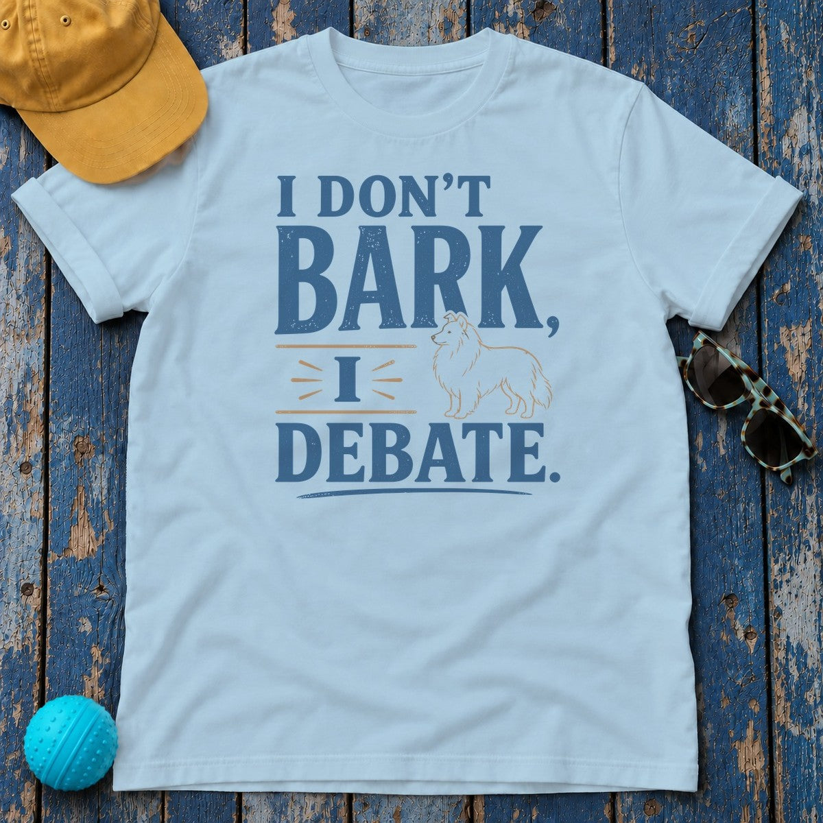 I Don't Bark, I Debate. Sheltie T-Shirt in Light Blue