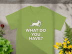 Green T-shirt with Dog and What Do You Have Design