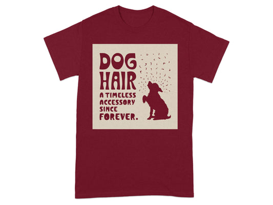 Dog Hair a Timeless Accessory Forever Shirt product