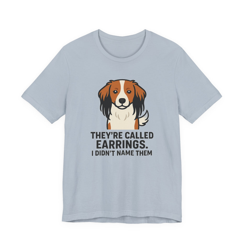 Kooikerhondje They're Called Earrings Tee