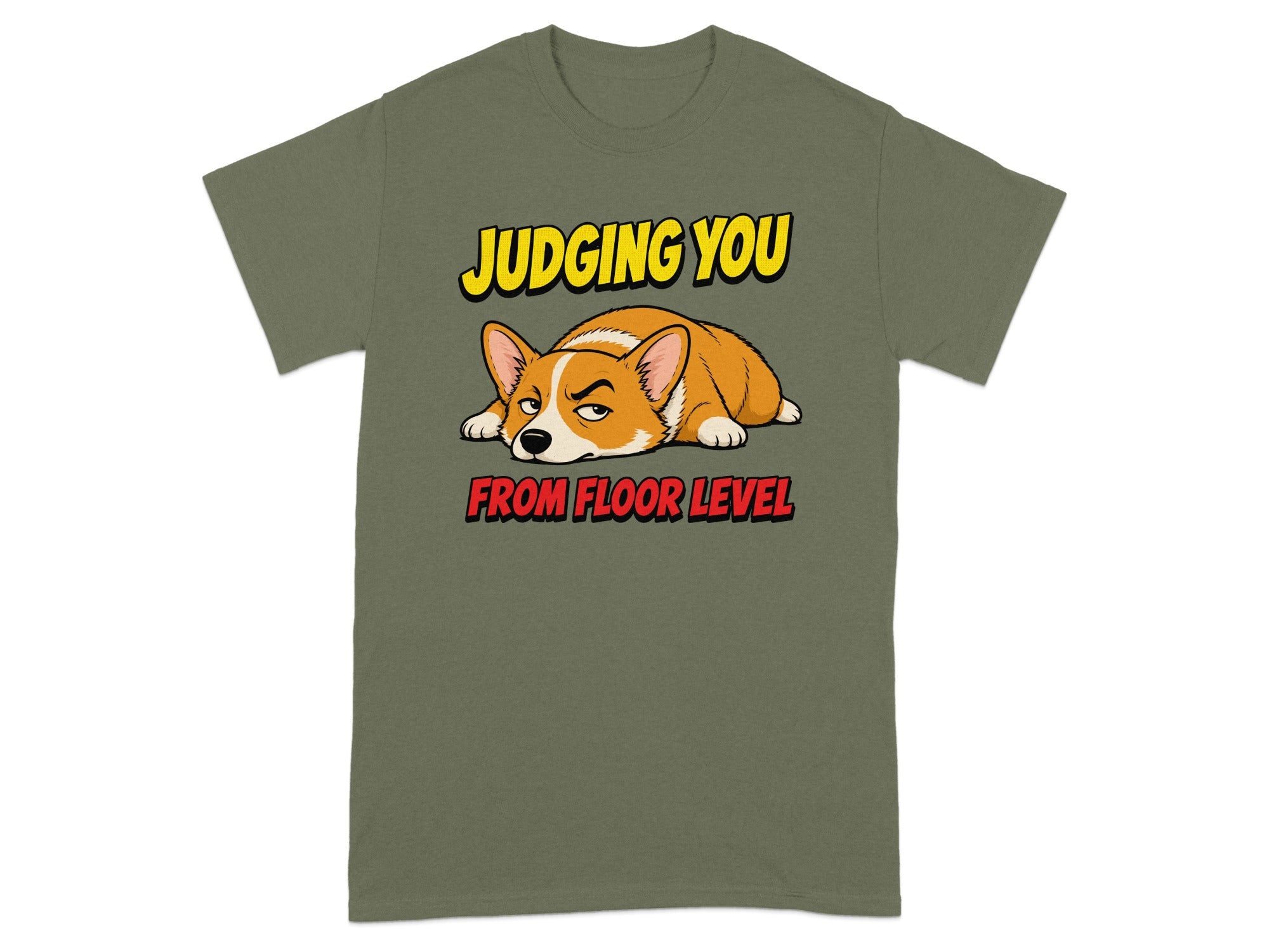 Corgi on olive green t-shirt with text "Judging You From Floor Level."
