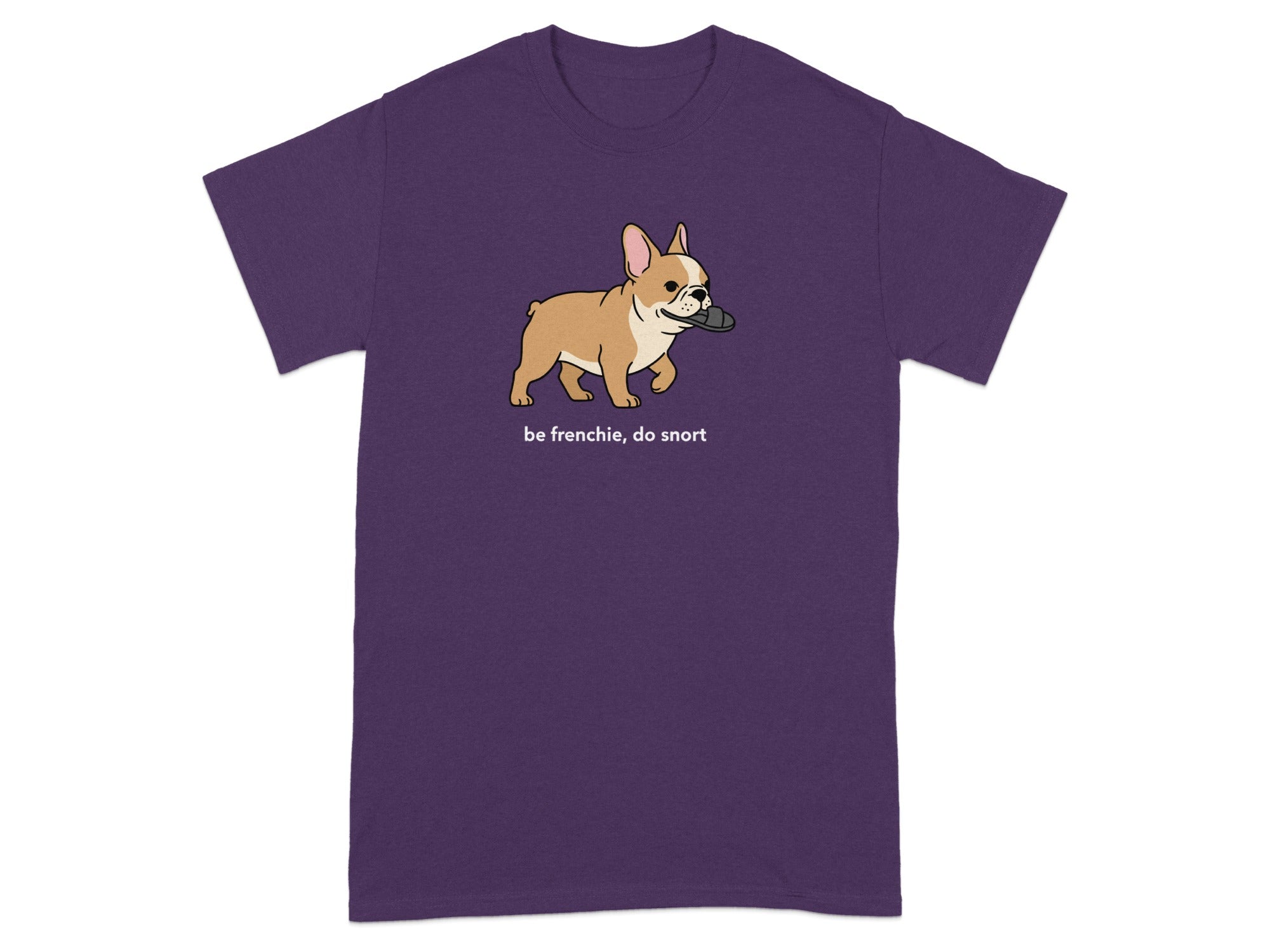 Adorable French Bulldog Be Frenchie Do Snort T-shirt