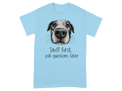 Sniff First Ask Questions Later Dog T-Shirt product type