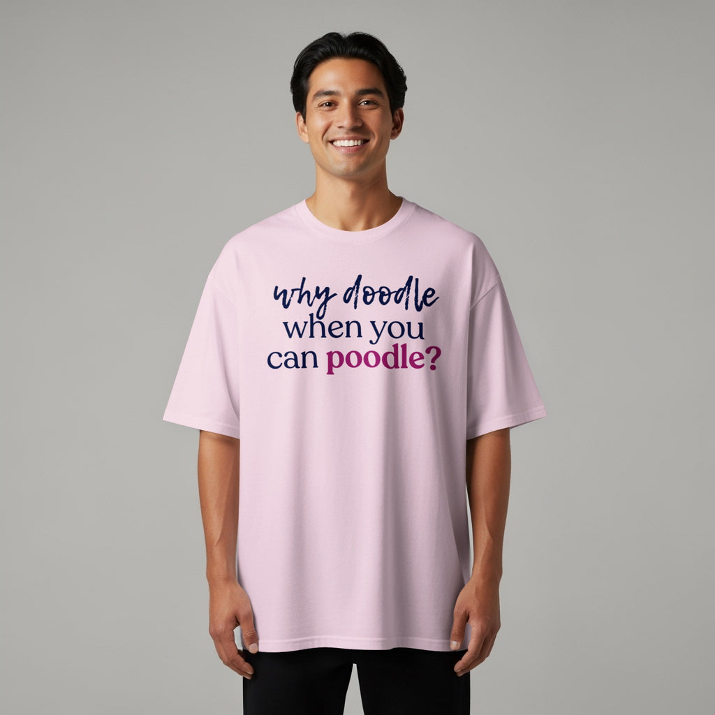 Pink t-shirt with "why doodle when you can poodle?" text.