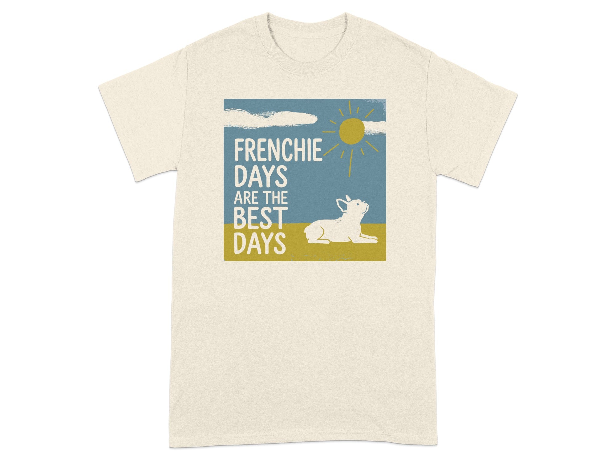 Frenchie Days are the best days graphic on a cream t-shirt.