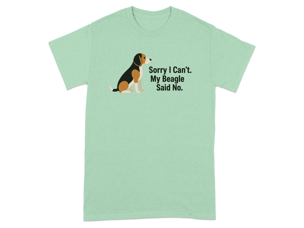 Light green t-shirt with a beagle illustration and "Sorry I Can't. My Beagle Said No." text.