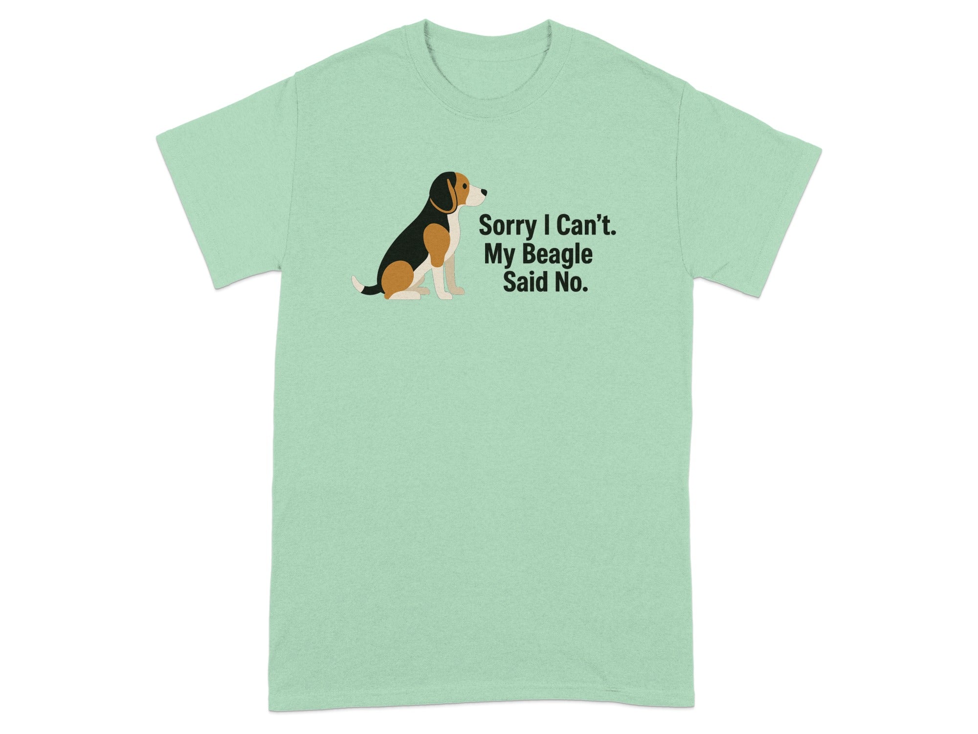 Light green t-shirt with a beagle illustration and "Sorry I Can't. My Beagle Said No." text.