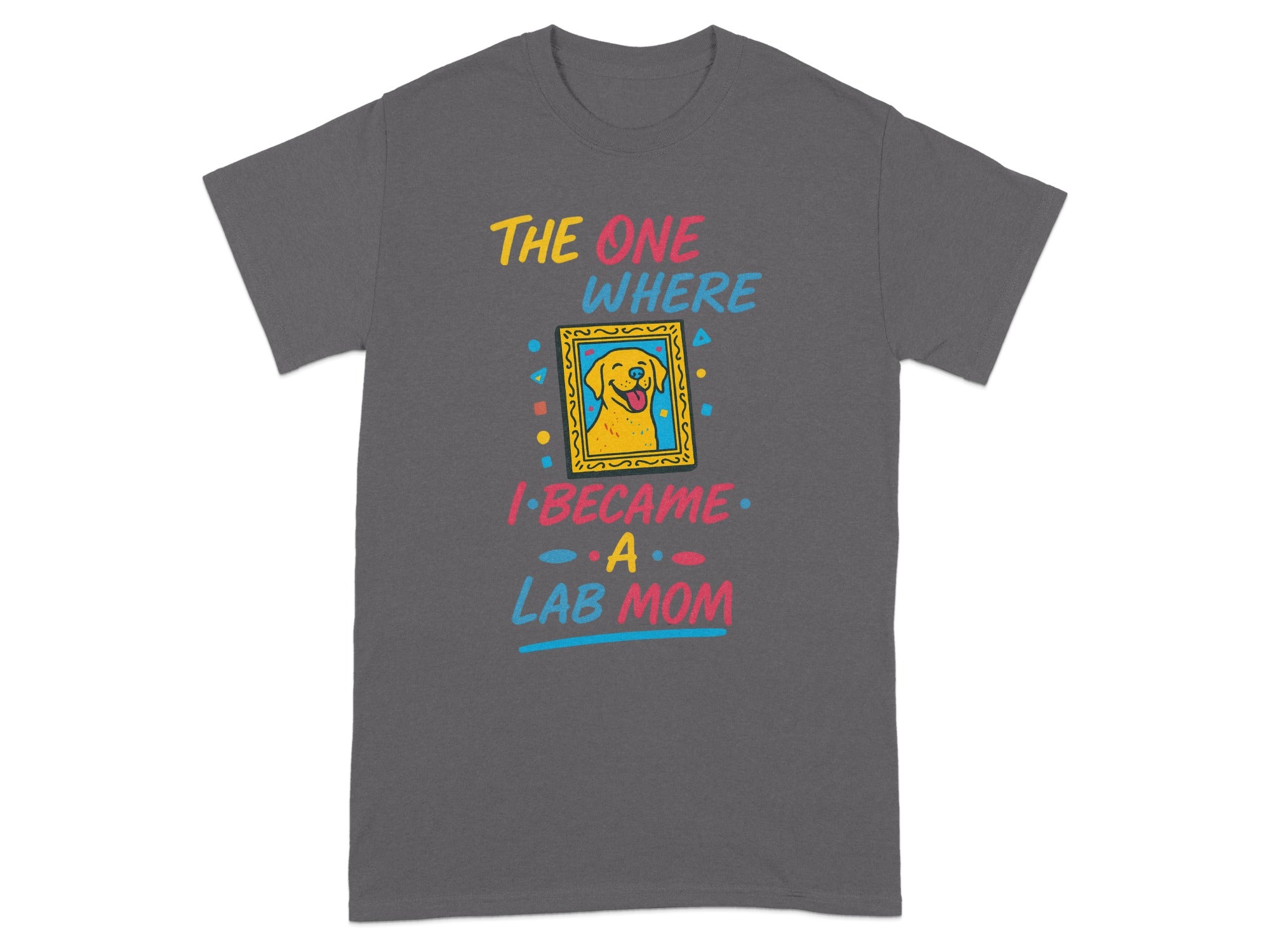 The One Where I Became A Lab Mom Graphic Tee