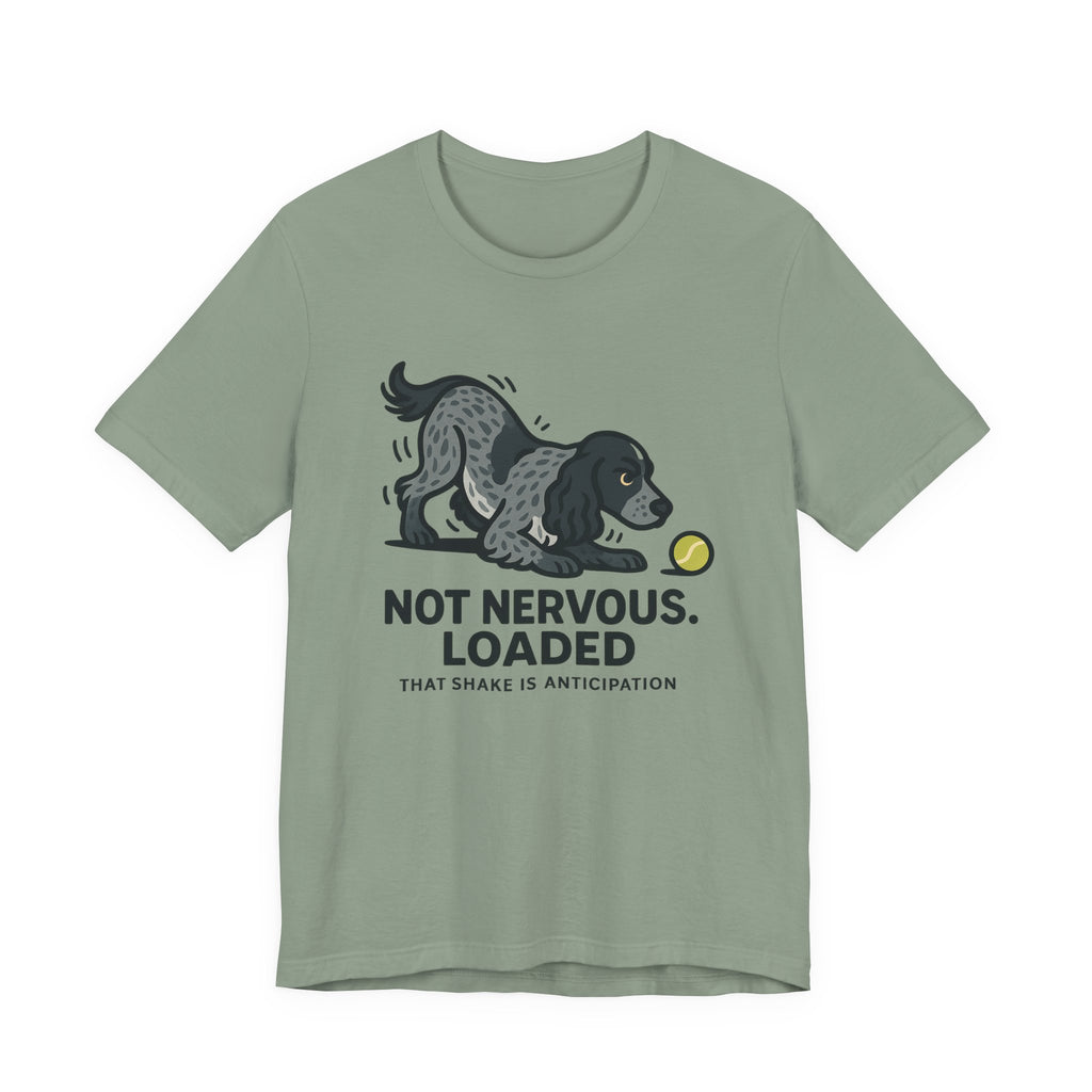 English Cocker Not Nervous Loaded Tee